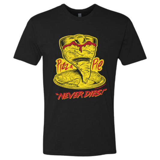 PIZZA PIE NEVER DIES! T-SHIRT