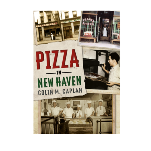 PIZZA IN NEW HAVEN BY COLIN M. CAPLAN