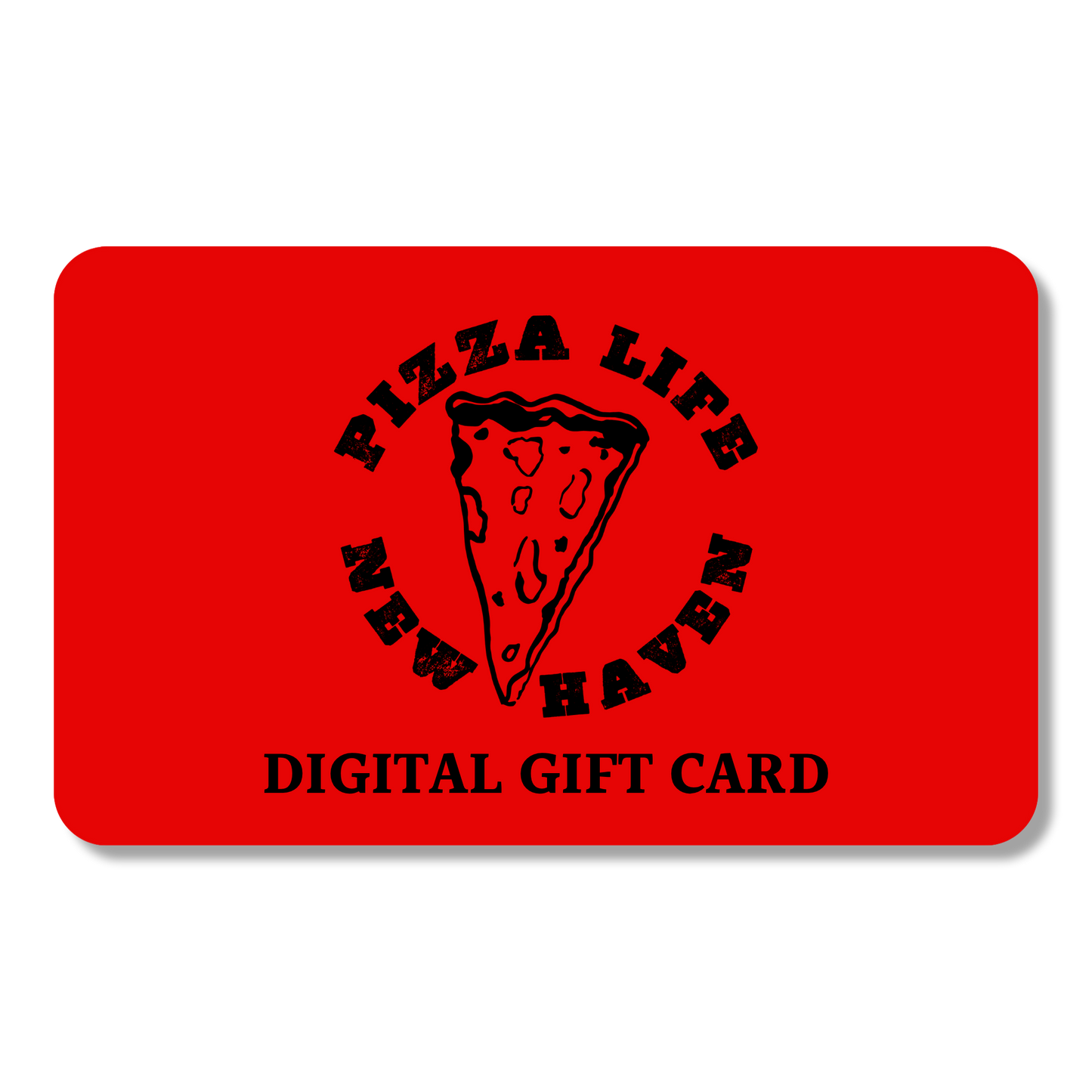 Pizza Life New Haven Digital Gift Card
